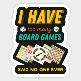 I Have Too Many Board Games Funny Sticker